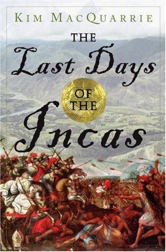 Kim MacQuarrie: The Last Days of the Incas (2007, Simon & Schuster)