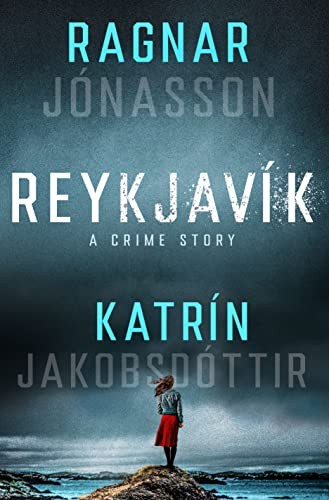 Ragnar Jonasson, Katrin Jakobsdottir: Reykjavík (2023, St. Martin's Press, Minotaur Books)