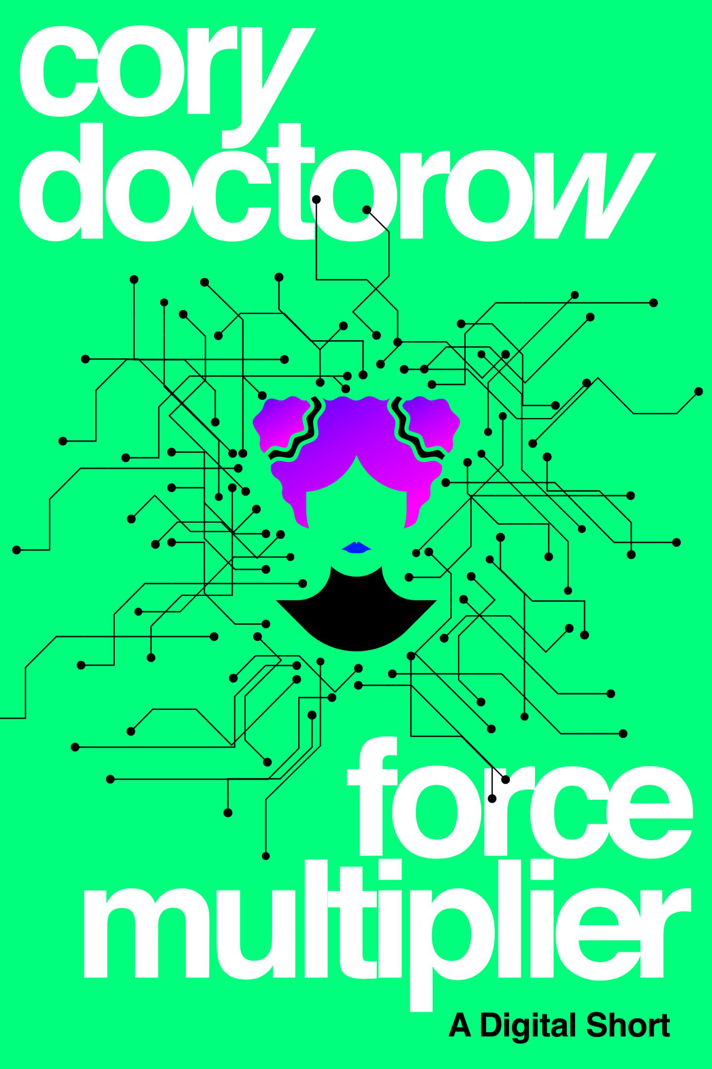 Cory Doctorow: Force Multiplier (2020, Macmillan)