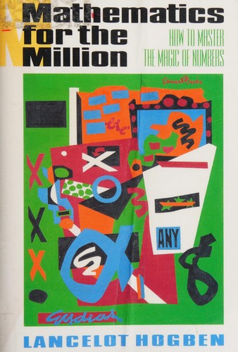 Lancelot Hogben: Mathematics for the million (1993, Norton)