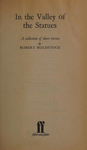 Robert Holdstock: In the Valley of the Statues (Hardcover, 1982, Faber and Faber Ltd)