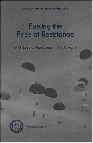 William M. Leary: Fueling the Fires of Resistance (Paperback, 1995, Dept. of the Air Force)