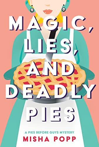 Misha Popp: Magic, Lies, and Deadly Pies (Paperback, 2023, Crooked Lane Books)