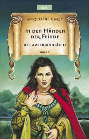 Jacqueline Carey: Die Auserwählte 2. In den Händen der Feinde. (Paperback, German language, 2003, Droemersche Verlagsanstalt Th. Knaur Nachf., GmbH & Co.)