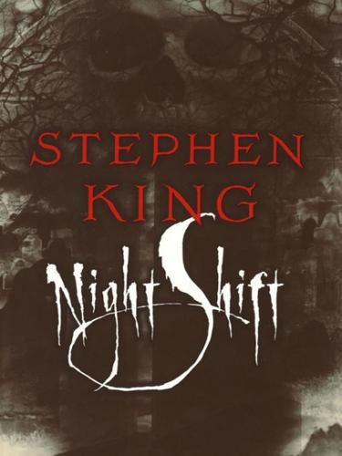 Stephen King: Night Shift (EBook, 2008, Knopf Doubleday Publishing Group)