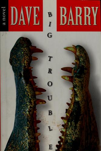 Dave Barry: Big trouble (Hardcover, 1999, Putnam)