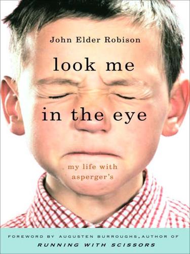 John Elder Robison: Look Me in the Eye (EBook, 2007, Crown Publishing Group)