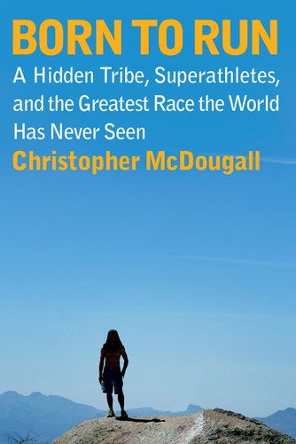 Christopher McDougall: Born to Run (Hardcover, 2009, Alfred A. Knopf)