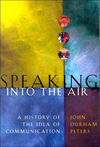 John Durham Peters: Speaking into the Air (Paperback, 2001, University Of Chicago Press)