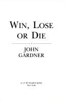 John Gardner: Win, lose, or die (1989, Putnam's)