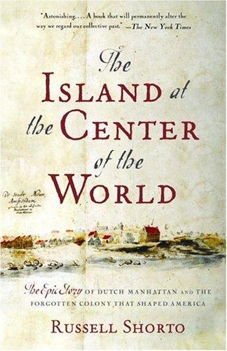 Russell Shorto: The Island at the Center of the World (Paperback, 2005, Vintage)