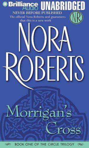 Nora Roberts, Dick Hill: Morrigan's Cross (The Circle Trilogy, Book 1) (AudiobookFormat, 2006, Brilliance Audio on CD Unabridged)