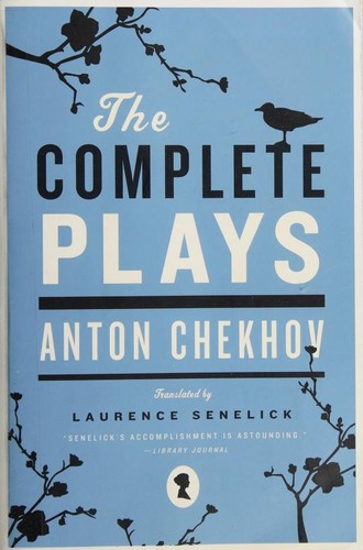 Anton Chekhov, Laurence Senelick: The complete plays (2007, W. W. Norton)