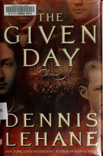 Dennis Lehane: The given day (2008, William Morrow)
