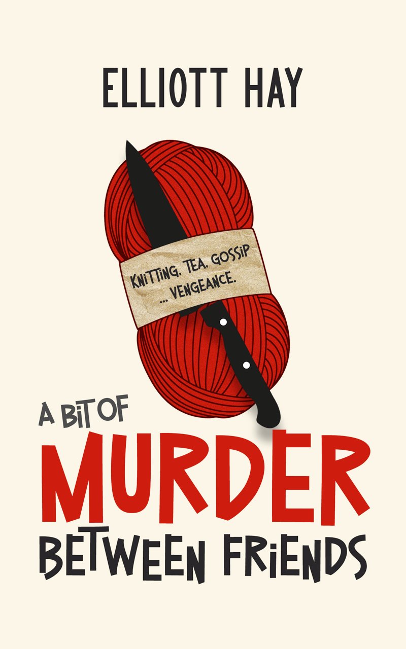 Elliott Hay: Bit of Murder Between Friends (2023, White Hart Fiction)