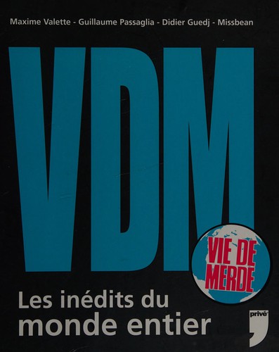 Maxime Valette, Guillaume Passaglia, Didier Guedj: VDM, les inédits du monde entier (French language, 2010, Privé)