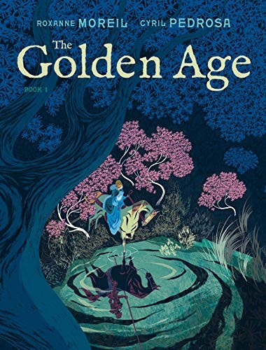 Cyril Pedrosa, Roxanne Moreil: The Golden Age, Book 1 (Hardcover, 2020, First Second)