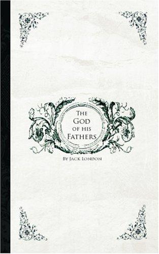 Jack London: God of His Fathers (Paperback, 2006, BiblioBazaar)