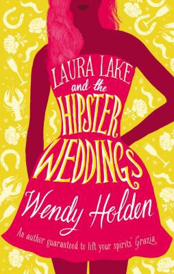 Wendy Holden: Laura Lake and the Hipster Weddings (2017, Head of Zeus)