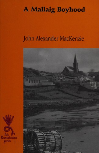 John Alexander MacKenzie: A Mallaig boyhood (2008, ISIS)