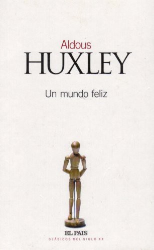 Aldous Huxley: Un mundo feliz (Hardcover, Spanish language, 2003, El País)