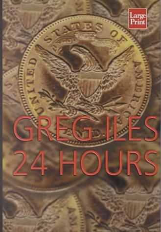 Greg Iles: 24 hours (2000, Wheeler Pub.)