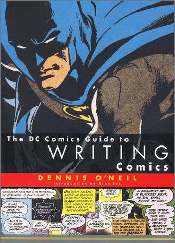 Dennis O'Neil: The DC Comics Guide to Writing Comics (Paperback, 2001, Watson-Guptill)