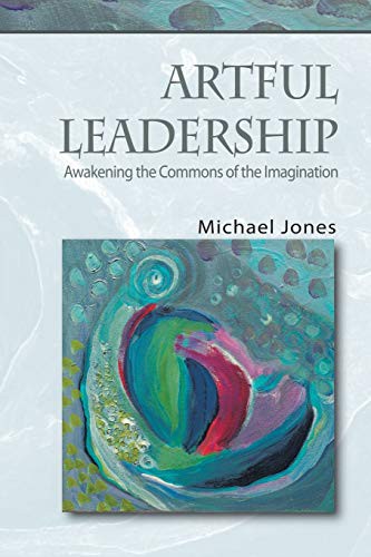 Michael Jones: Artful Leadership (Paperback, 2006, Trafford Publishing)