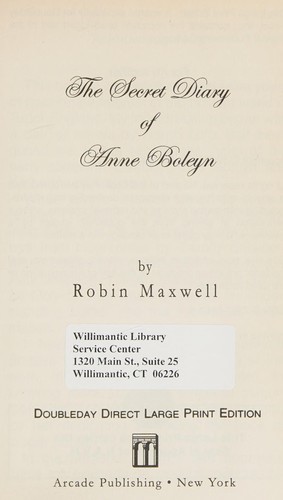 Maxwell, Robin: The secret diary of Anne Boleyn (1997, Arcade Pub.)