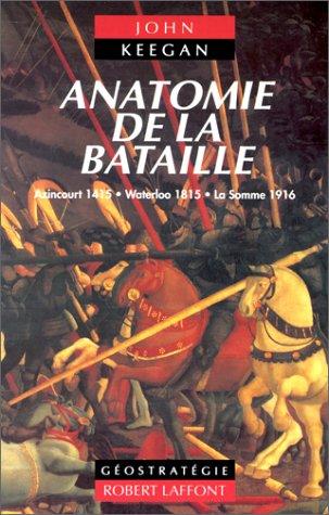 John Keegan: Anatomie de la bataille (Paperback, 1993, Robert Laffont)