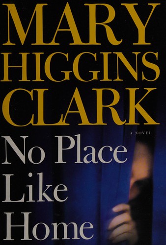 Mary Higgins Clark: No place like home (2005, Thorndike)