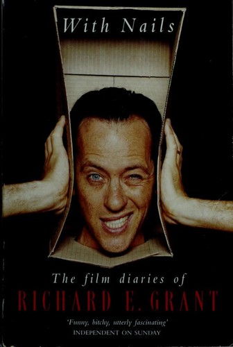 Richard E. Grant: With nails (1997, Picador, Pan Books Ltd)