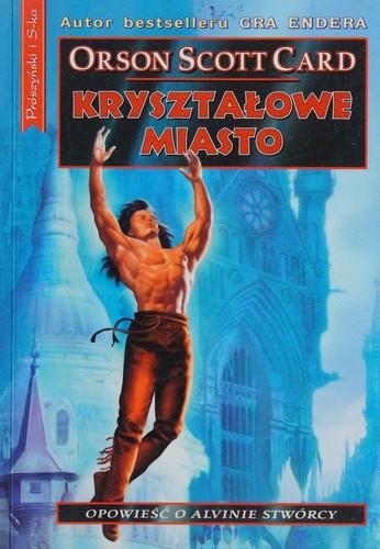 Orson Scott Card: Kryształowe miasto (Polish language, 2004, Prószyński i S-ka)