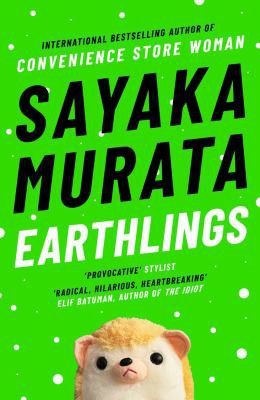 Sayaka Murata, Ginny Tapley Takemori, Sayaka Murata: Earthlings (2021, Granta Books)