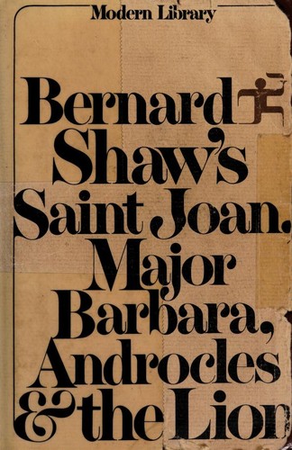 Bernard Shaw: Bernard Shaw's Saint Joan, Major Barbara, Androcles and the Lion (1979, Modern Library)