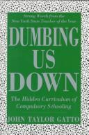 John Taylor Gatto: Dumbing us down (1992, New Society Publishers)