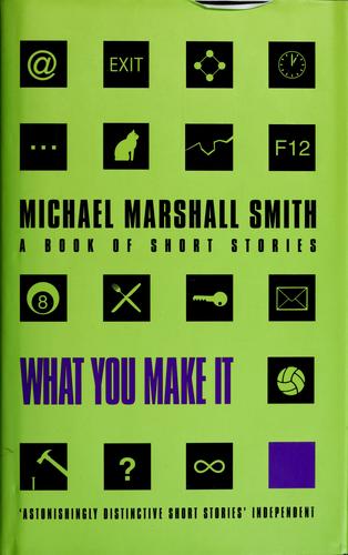 Michael Marshall Smith: What you make it (2000, HarperCollins)