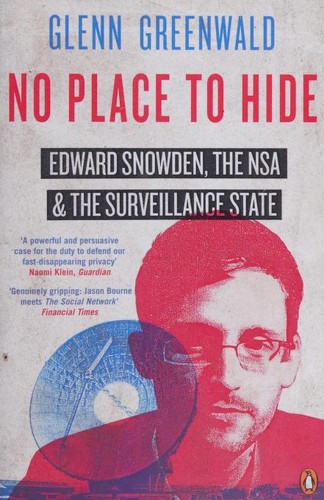 Glenn Greenwald: No Place to Hide (2015, Penguin Books, Limited)