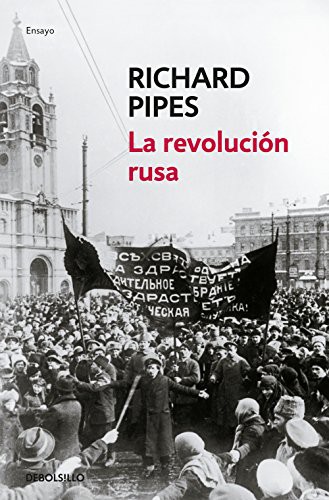 Richard Pipes, Óscar Pons Horacio;: La revolución rusa (Paperback, 2018, Debolsillo, DEBOLSILLO)