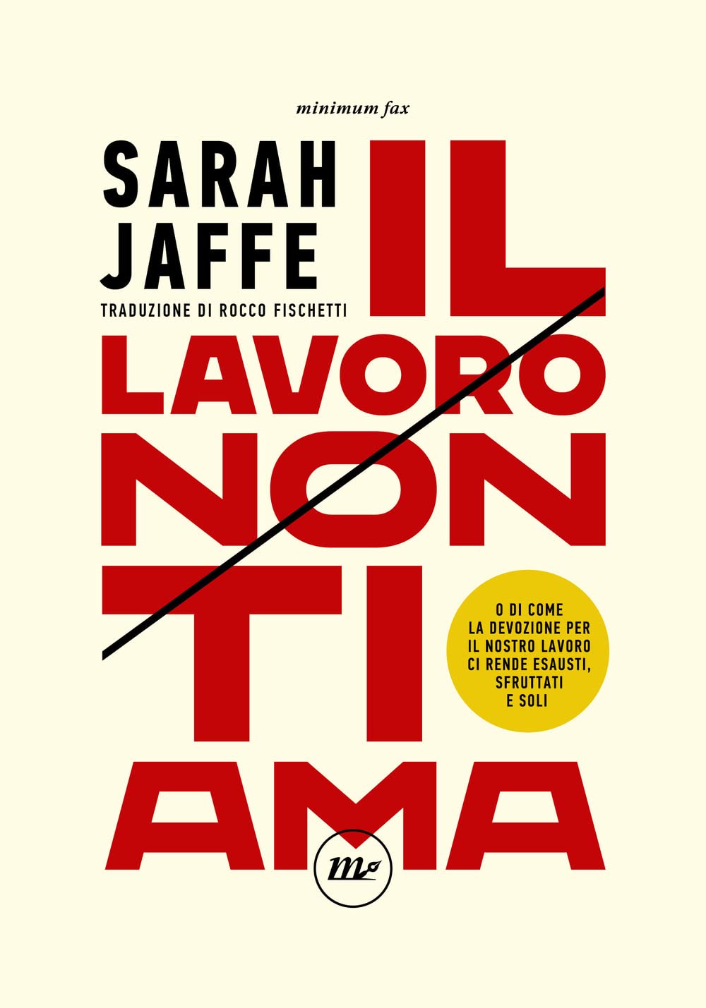 Sarah Jaffe: Il lavoro non ti ama (Paperback, Italiano language, 2022, Minimum Fax)