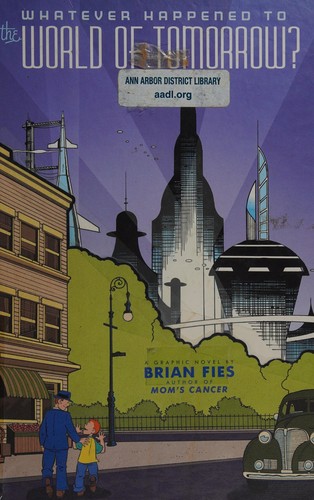 Brian Fies: Whatever happened to the world of tomorrow? (2009, H.N. Abrams)