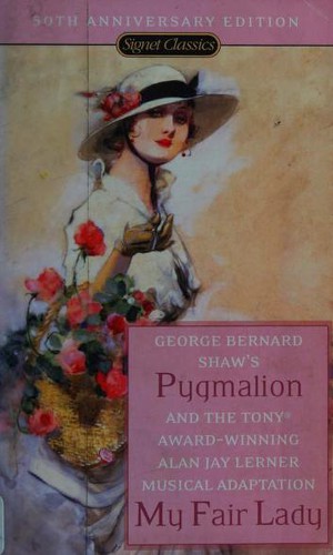 Bernard Shaw, Alan Jay Lerner: Pygmalion and My Fair Lady (Paperback, 1980, Signet Classics)
