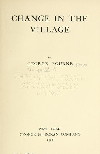 George Sturt: Change in the village (1912, G.H. Doran company)