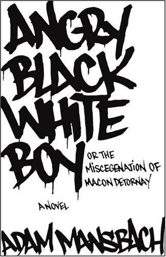 Adam Mansbach: Angry black white boy, or, The miscegenation of Mason Detornay (2004, Three Rivers Press)