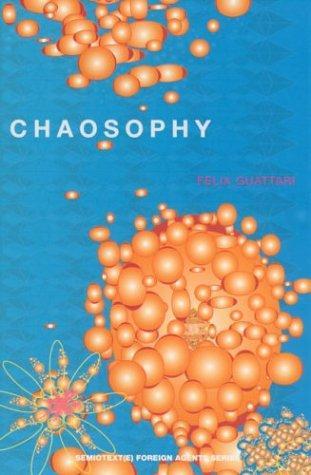 Félix Guattari, Sylvere Lotringer, François Dosse: Chaosophy (1995)