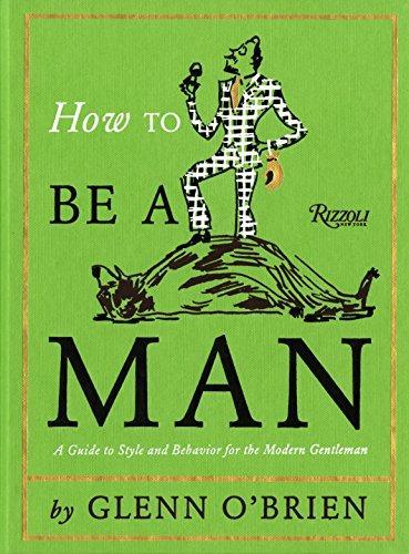 Glenn O'Brien: How To Be a Man (2011)