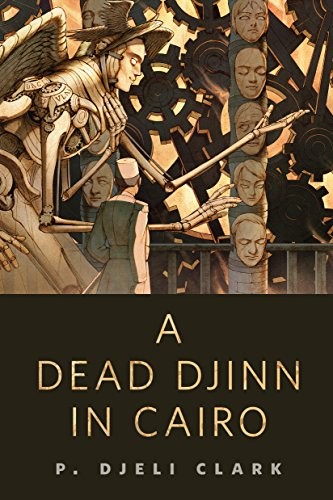 P. Djèlí Clark: A Dead Djinn in Cairo (EBook, 2016, Tom Doherty Associates)