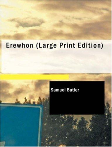 Samuel Butler: Erewhon (Large Print Edition) (Paperback, 2007, BiblioBazaar)