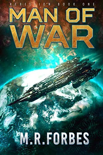 M.R. Forbes: Man Of War (Rebellion) (Volume 1) (2016, CreateSpace Independent Publishing Platform)