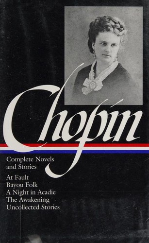 Kate Chopin: Complete novels and stories (Hardcover, 2002, Library of America)